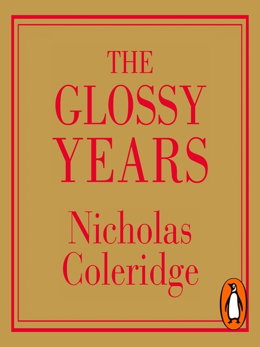 Title details for The Glossy Years by Nicholas Coleridge - Available